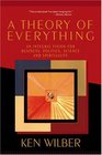 A Theory of Everything  An Integral Vision for Business Politics Science and Spirituality