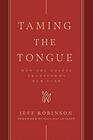 Taming the Tongue How the Gospel Transforms Our Talk