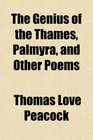 The Genius of the Thames Palmyra and Other Poems