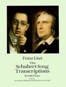 The Schubert Song Transcriptions for Solo Piano Ave Maria Erlkonig and Ten Other Great Songs
