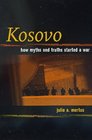 Kosovo How Myths and Truths Started a War