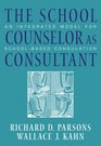 The School Counselor as Consultant  An Integrated Model for Schoolbased Consultation