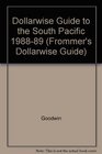 Frommer's Dollarwise Guide to the South Pacific: 1988-1989 (Frommer's Dollarwise Guide S.)