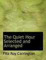 The Quiet Hour Selected and Arranged