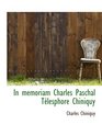 In memoriam Charles Paschal Tlesphore Chiniquy