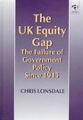 The Uk Equity Gap The Failure of Government Policy Since 1945