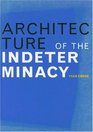 Architecture of the Indeterminacy