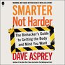 Smarter Not Harder The Biohacker's Guide to Getting the Body and Mind You Want
