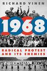 1968 Radical Protest and Its Enemies