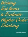 Writing Test Items to Evaluate Higher Order Thinking
