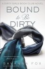 Bound to be Dirty (Dirty Girls Book Club)