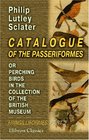 Catalogue of the Passeriformes or Perching Birds in the Collection of the British Museum Fringilliformes Containing the Families Coerebid Tanagrid and Icterid