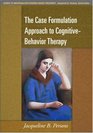 The Case Formulation Approach to CognitiveBehavior Therapy