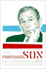 Fortunate Son George W Bush and the Making of an American President