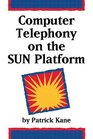 Computer Telephony On The Sun Platform
