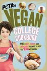 PETA's Vegan College Cookbook 250 Easy Cheap and Delicious Recipes to Keep You Vegan at School