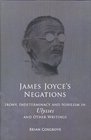 James Joyce's Negations Irony Determinism and Nihilism in Ulysses and Other Writings