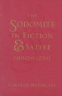 The Sodomite in Fiction and Satire 16601750