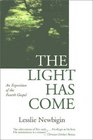 The Light Has Come An Exposition of the Fourth Gospel