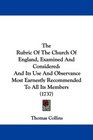 The Rubric Of The Church Of England Examined And Considered And Its Use And Observance Most Earnestly Recommended To All Its Members