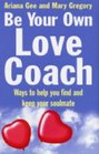 Be Your Own Love Coach Ways to Help You Find and Keep Your Soulmate