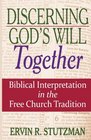 Discerning God's Will Together Biblical Interpretation in the Free Church Tradition