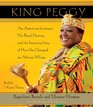 King Peggy An American Secretary Her Royal Destiny and the Inspiring Story of How She Changed an African Village