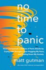 No Time to Panic How I Conquered a Lifetime of Panic Attacks by Crying with Strangers BearHugging My Fears and Dialing Down My Anxiety