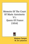 Memoirs Of The Court Of Marie Antoinette V1 Queen Of France