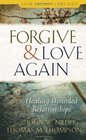 Forgive and Love Again Healing Wounded Relationships