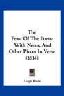 The Feast Of The Poets With Notes And Other Pieces In Verse