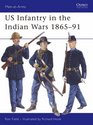 US Infantry in the Indian Wars 1865-91 (Men-at-Arms)