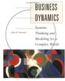 Business Dynamics Systems Thinking and Modeling for  a Complex World with CDROM