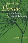 Henry David Thoreau and the Moral Agency of Knowing