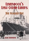 Liverpool's Last Ocean Liners The Golden Age