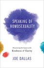 Speaking of Homosexuality Discussing the Issues with Kindness and Clarity