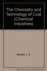 The Chemistry and Technology of Coal