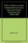 Ethics Politics and the Independent Counsel