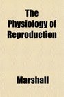 The Physiology of Reproduction