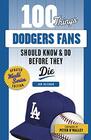 100 Things Dodgers Fans Should Know  Do Before They Die