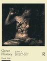 Green History A Reader in Environmental Literature Philosophy and Politics