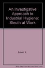 An Investigative Approach to Industrial Hygiene
