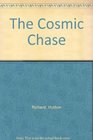 The Cosmic Chase