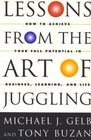 Lessons From The Art Of Juggling  How to Achieve Your Full Potential in Business Learning and Life