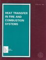 Heat Transfer in Fire and Combustion Systems Presented at the 28th National Heat Transfer Conference and Exhibition San Diego California August 912  of the Asme Heat Transfer Division