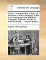 Pizarro The Spaniards in Peru or the death of Rolla A tragedy in five acts by Augustus von Kotzebue  Translated from the German by Anne Plumptre  Second edition