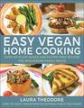 Easy Vegan Home Cooking Over 125 PlantBased and GlutenFree Recipes for Wholesome Family Meals