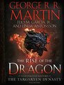 The Rise of the Dragon An Illustrated History of the Targaryen Dynasty Volume One