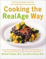 Cooking the RealAge Way Turn Back Your Biological Clock with More than 80 Delicious and Easy Recipes