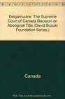 Delgamuukw The Supreme Court of Canada Decision on Aboriginal Title
